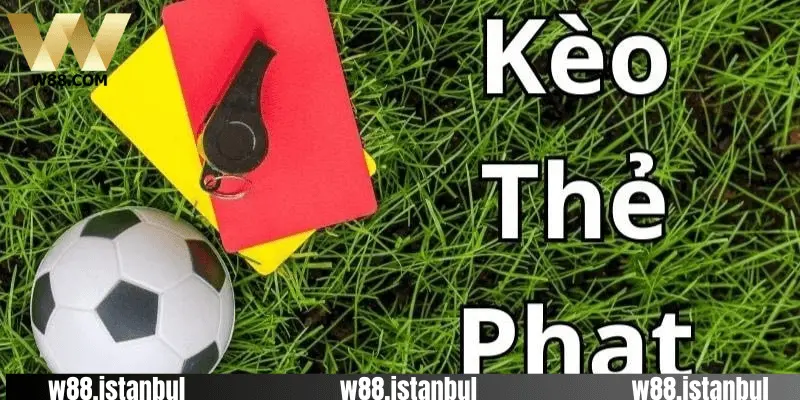 Mẹo Bắt Kèo Thẻ Phạt Chuẩn Xác Tại Sảnh Thể Thao W88