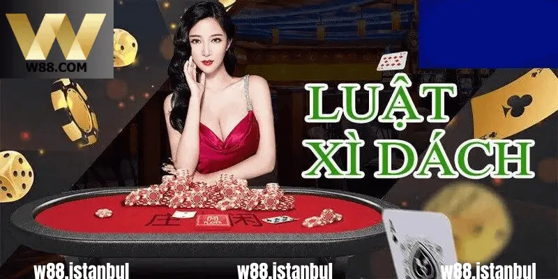 Xì Dách Là Gì : Bí Kíp Chơi Hiệu Quả Và Dễ Dàng Tại W88
