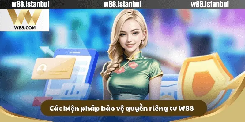 Giải Pháp Bảo Vệ Quyền Riêng Tư Người Dùng W88